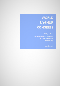 World Uyghur Congress 2016 Report on Human Rights Violations in East Turkestan