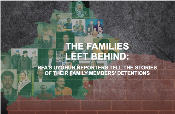 THE FAMILIES LEFT BEHIND: RFA’S UYGHUR REPORTERS TELL THE STORIES OF THEIR FAMILY MEMBERS’ DETENTIONS