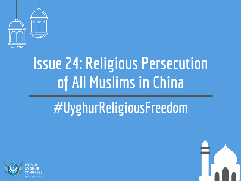 Issue 24: Religious Persecution of All Muslims in China