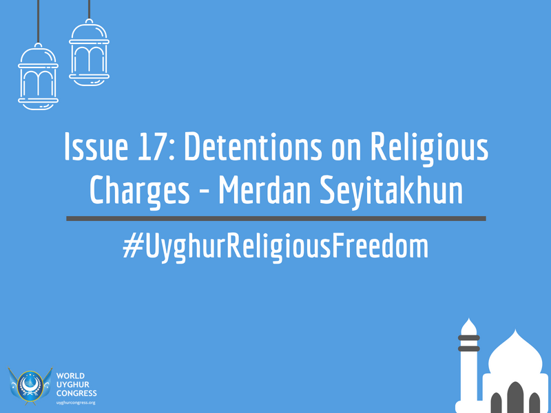 Issue 17: Detentions on Religious Charges: Merdan Seyitakhun
