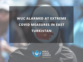 PRESS RELEASE: The WUC Alarmed at Extreme COVID Measures in East Turkistan